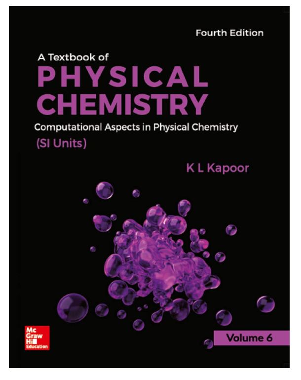 A Textbook of Physical Chemistry, Computational Aspects In Physical Chemistry (SI Units)Volume 6, 4/e
